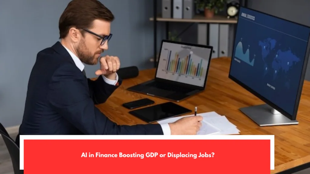 AI in Finance Boosting GDP or Displacing Jobs?