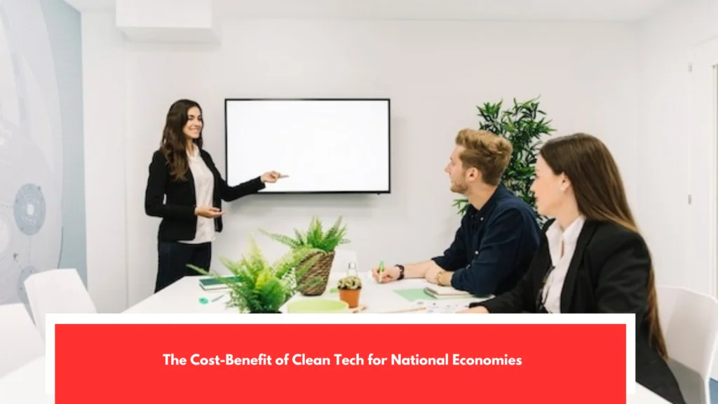 The Cost-Benefit of Clean Tech for National Economies