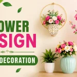 Flower Design Home Decoration: Beautiful, Budget-Friendly Ideas to Transform Your Home in 2026