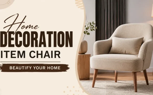 Home Decoration Item Chair: 25 Stylish Chair Ideas to Transform Every Room